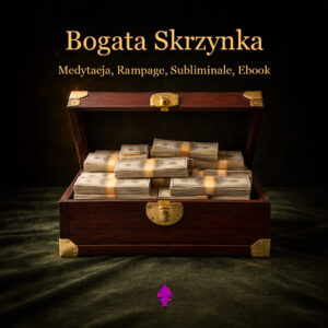 X. BOGATA SKRZYNKA (SUBLIMINALE+RAMPAGE+MEDYTACJA KWANTOWA+EBOOK)