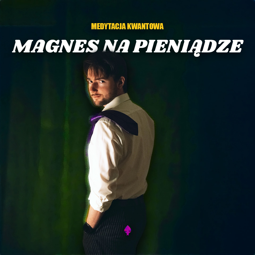 JESTEM MAGNESEM NA PIENIĄDZE - Medytacja kwantowa