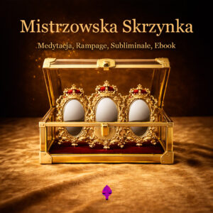X. MISTRZOWSKA SKRZYNKA (SUBLIMINALE + RAMPAGE + MEDYTACJA + EBOOK)