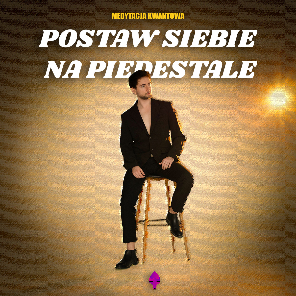 POSTAW SIEBIE NA PIEDESTALE - MEDYTACJA KWANTOWA