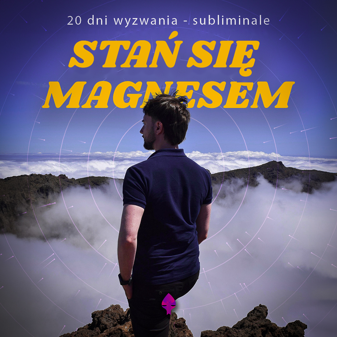 STAŃ SIĘ MAGNESEM – 20 dni wyzwania